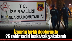 İzmir’in farklı ilçelerinde 26 zehir taciri kıskıvrak yakalandı