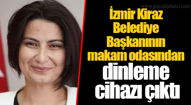 İzmir Kiraz Belediye Başkanının makam odasından dinleme cihazı çıktı