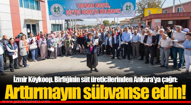 İzmir Köykoop. Birliğinin süt üreticilerinden Ankara’ya çağrı: Arttırmayın sübvanse edin!