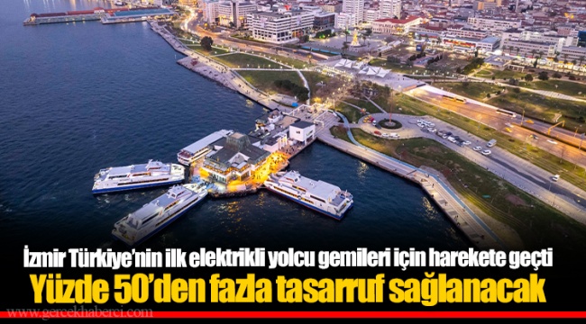 İzmir Türkiye’nin ilk elektrikli yolcu gemileri için harekete geçti