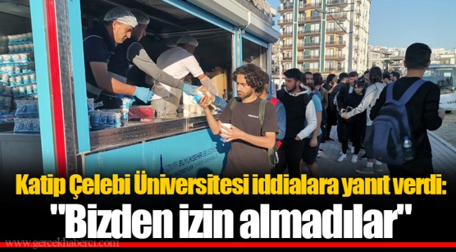 Kâtip Çelebi Üniversitesi iddialara yanıt verdi: “Bizden izin almadılar”