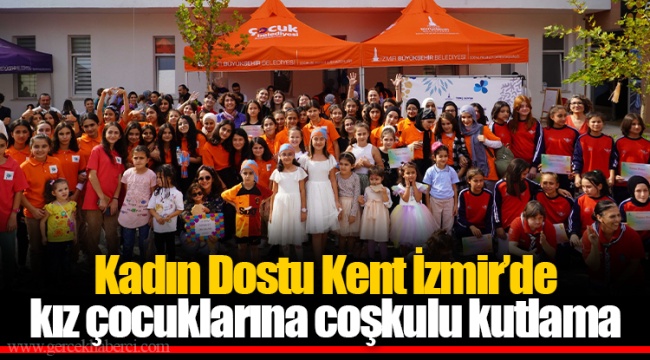 Kadın Dostu Kent İzmir’de kız çocuklarına coşkulu kutlama