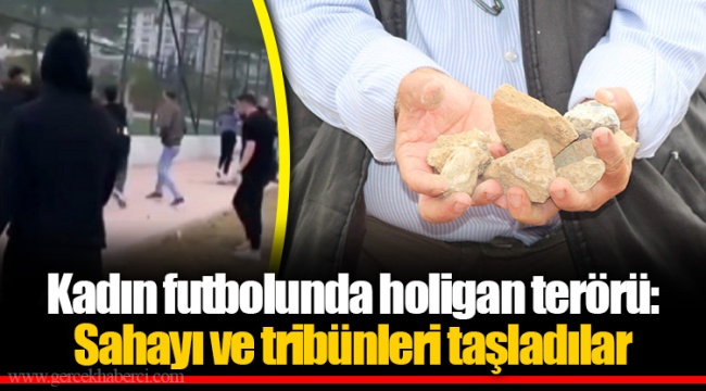 Kadın futbolunda holigan terörü: Sahayı ve tribünleri taşladılar
