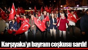 Karşıyaka’yı bayram coşkusu sardı!