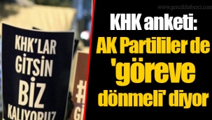 KHK anketi: AK Partililer de 'göreve dönmeli' diyor