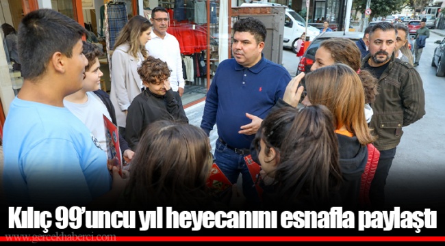 Kılıç 99’uncu yıl heyecanını esnafla paylaştı