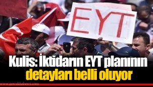 Kulis: İktidarın EYT planının detayları belli oluyor