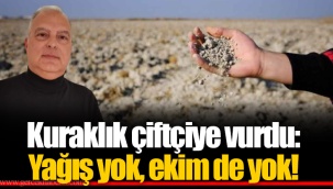 Kuraklık çiftçiye vurdu: Yağış yok, ekim de yok!