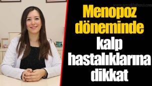 Menopoz döneminde kalp hastalıklarına dikkat