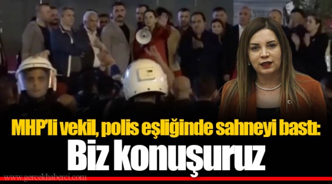 MHP’li vekil, polis eşliğinde sahneyi bastı: Biz konuşuruz