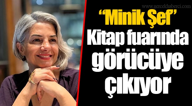 “Minik Şef” Kitap fuarında görücüye çıkıyor