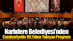 Narlıdere Belediyesi’nden Cumhuriyetin 99.Yılına Yakışan Program