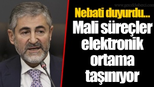 Nebati duyurdu… Mali süreçler elektronik ortama taşınıyor