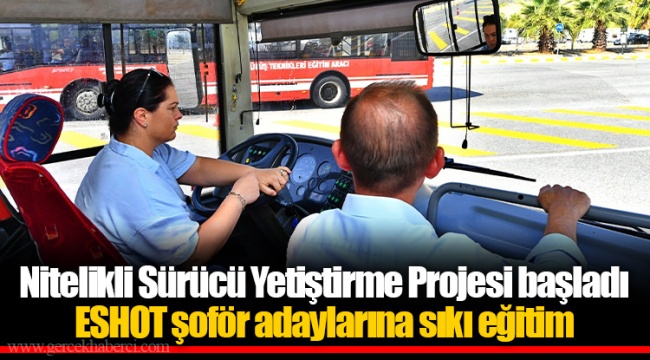 Nitelikli Sürücü Yetiştirme Projesi başladı ESHOT şoför adaylarına sıkı eğitim