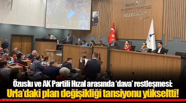 Özuslu ve AK Partili Hızal arasında 'dava' restleşmesi: Urla'daki plan değişikliği tansiyonu yükseltti!