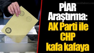 PİAR Araştırma: AK Parti ile CHP kafa kafaya