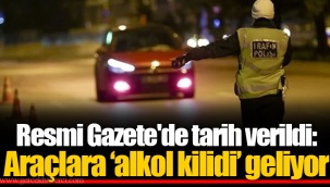 Resmi Gazete'de tarih verildi: Araçlara ‘alkol kilidi’ geliyor