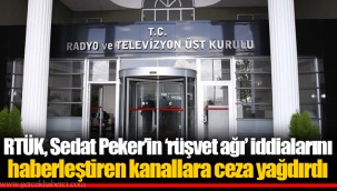 RTÜK, Sedat Peker'in 'rüşvet ağı' iddialarını haberleştiren kanallara ceza yağdırdı