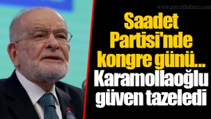 Saadet Partisi'nde kongre günü... Karamollaoğlu güven tazeledi
