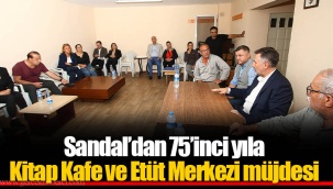 Sandal’dan 75’inci yıla Kitap Kafe ve Etüt Merkezi müjdesi