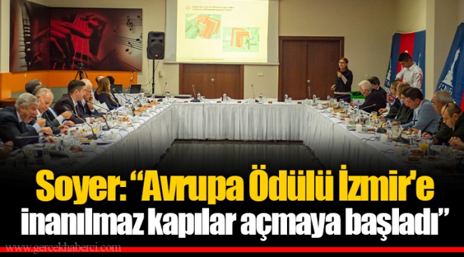 Soyer: “Avrupa Ödülü İzmir'e inanılmaz kapılar açmaya başladı”