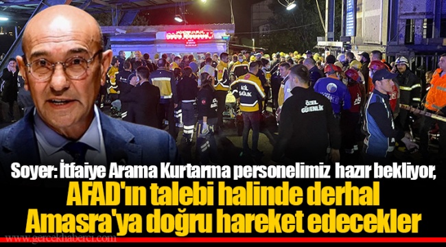 Soyer: İtfaiye Arama Kurtarma personelimiz hazır bekliyor, AFAD'ın talebi halinde derhal Amasra'ya doğru hareket edecekler