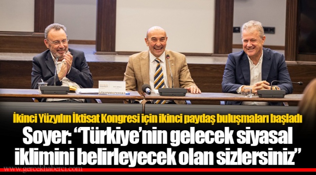 Soyer: “Türkiye’nin gelecek siyasal iklimini belirleyecek olan sizlersiniz”