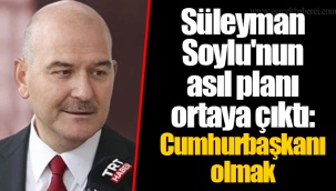 Süleyman Soylu'nun asıl planı ortaya çıktı: Cumhurbaşkanı olmak