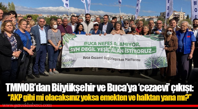 TMMOB’dan Büyükşehir ve Buca’ya ‘cezaevi’ çıkışı: “AKP gibi mi olacaksınız yoksa emekten ve halktan yana mı?”