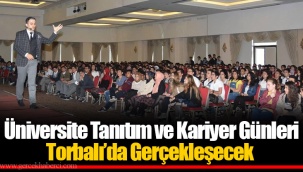 Üniversite Tanıtım ve Kariyer Günleri Torbalı’da Gerçekleşecek