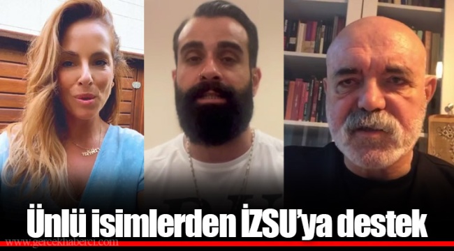 Ünlü isimlerden İZSU’ya destek