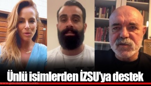Ünlü isimlerden İZSU’ya destek