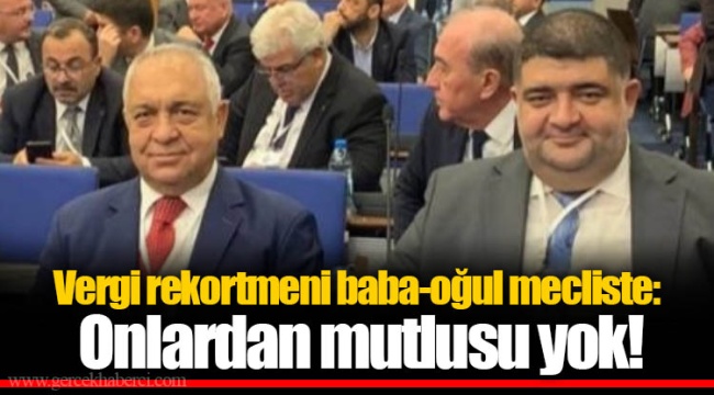 Vergi rekortmeni baba-oğul mecliste: Onlardan mutlusu yok!