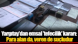 Yargıtay'dan emsal 'tefecilik' kararı: Para alan da, veren de suçludur
