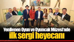 Yenilenen Oyun ve Oyuncak Müzesi’nde ilk sergi heyecanı