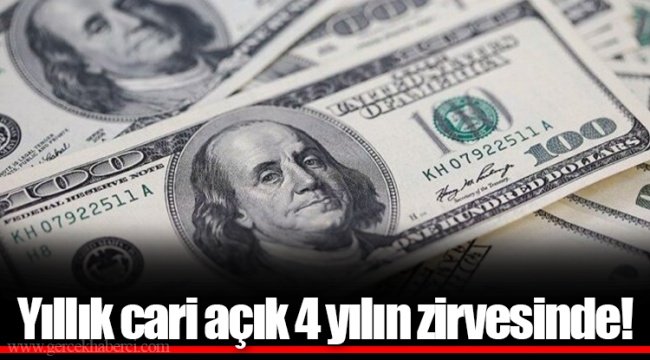 Yıllık cari açık 4 yılın zirvesinde!