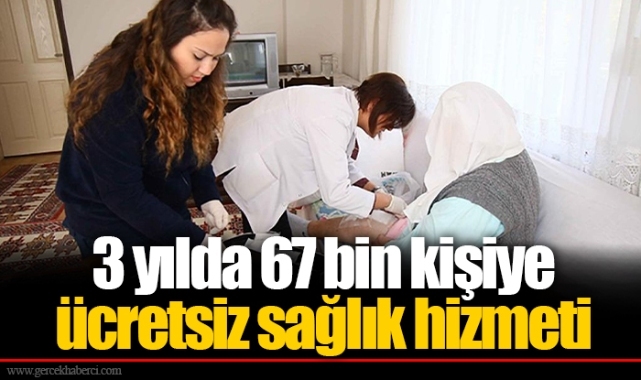 3 yılda 67 bin kişiye ücretsiz sağlık hizmeti