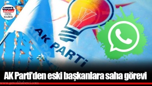 AK Parti’den eski başkanlara saha görevi