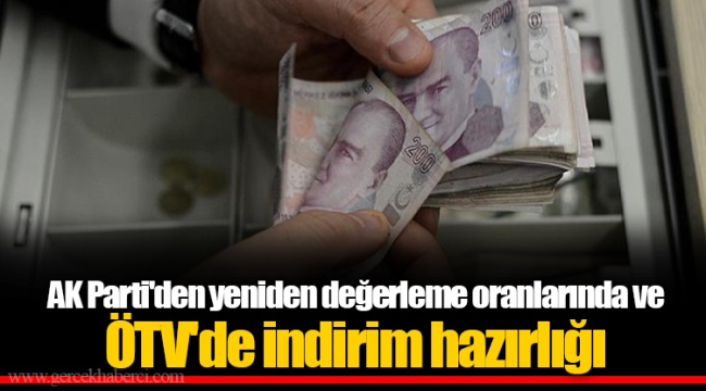 AK Parti'den yeniden değerleme oranlarında ve ÖTV'de indirim hazırlığı