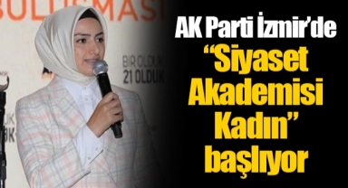 AK Parti İzmir’de “Siyaset Akademisi Kadın” başlıyor