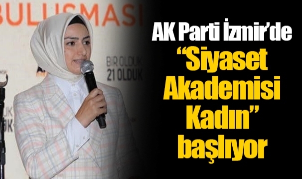 AK Parti İzmir’de “Siyaset Akademisi Kadın” başlıyor