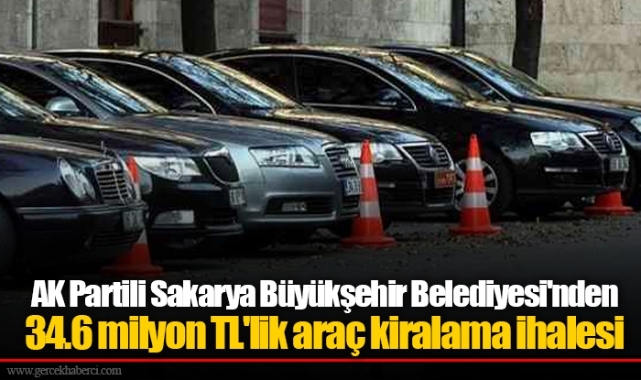 AK Partili Sakarya Büyükşehir Belediyesi'nden 34.6 milyon TL'lik araç kiralama ihalesi