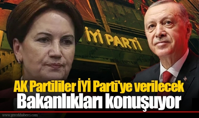 AK Partililer İYİ Parti'ye verilecek Bakanlıkları konuşuyor