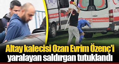 Altay kalecisi Ozan Evrim Özenç'i yaralayan saldırgan tutuklandı