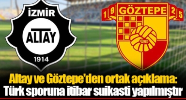 Altay ve Göztepe'den ortak açıklama: Türk sporuna itibar suikasti yapılmıştır