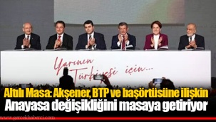 Altılı Masa: Akşener, BTP ve başörtüsüne ilişkin Anayasa değişikliğini masaya getiriyor
