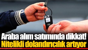 Araba alım satımında dikkat! Nitelikli dolandırıcılık artıyor