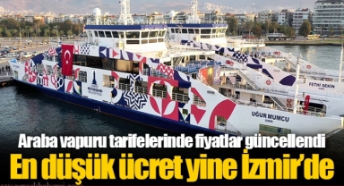 Araba vapuru tarifelerinde fiyatlar güncellendi En düşük ücret yine İzmir’de