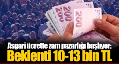 Asgari ücrette zam pazarlığı başlıyor: Beklenti 10-13 bin TL