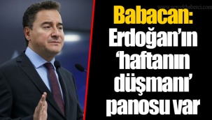 Babacan: Erdoğan’ın ‘haftanın düşmanı’ panosu var
